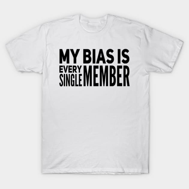 My bias is every single member - Kpop Bias - Bias lovers T-Shirt by Abstract Designs